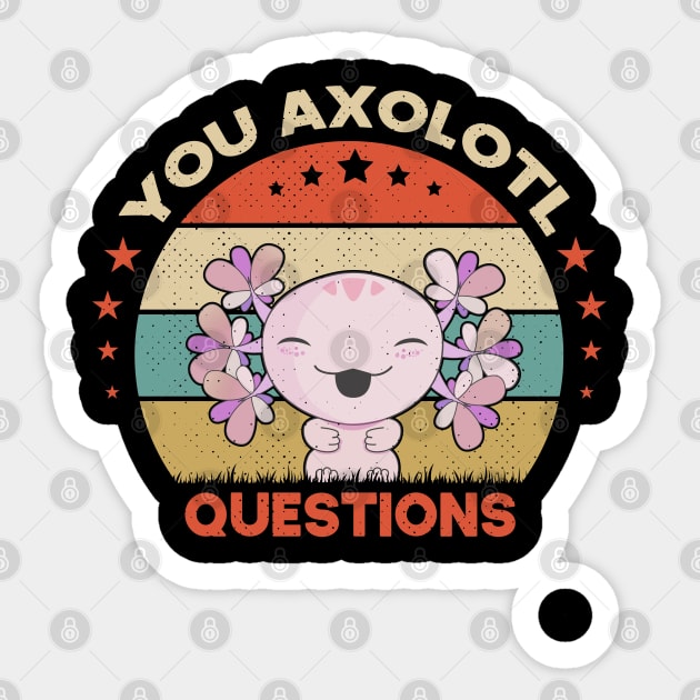 You Axolotl Questions Funny Walking Fish Sticker by SbeenShirts